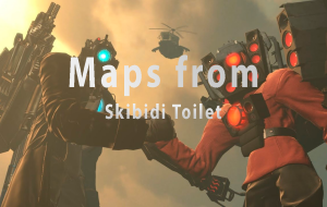 Maps from Skibidi Toilet