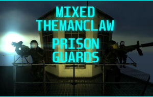 Mixed themanclaw&#039;s Prison Guards | Half-Life 2 моды
